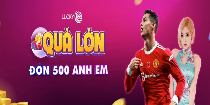 Khuyến mãi Lucky 88 đặc biệt dành riêng cho tân thủ