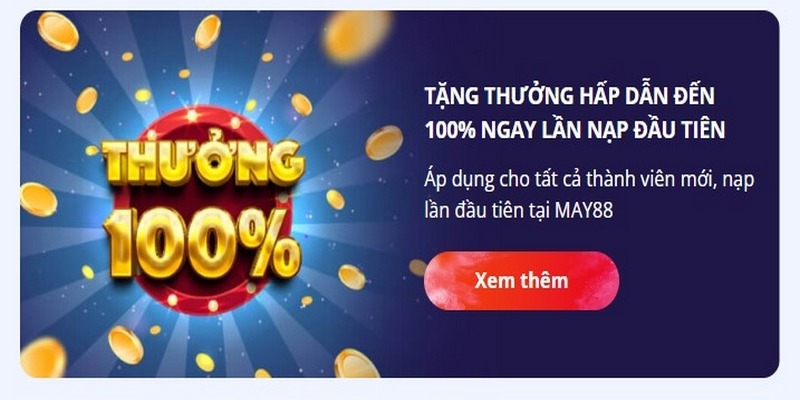 Chương trình khuyến mãi May88 nạp lần đầu lên tới 100%