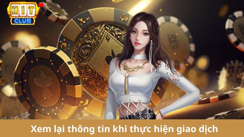 Xem lại thông tin khi thực hiện giao dịch hitclub